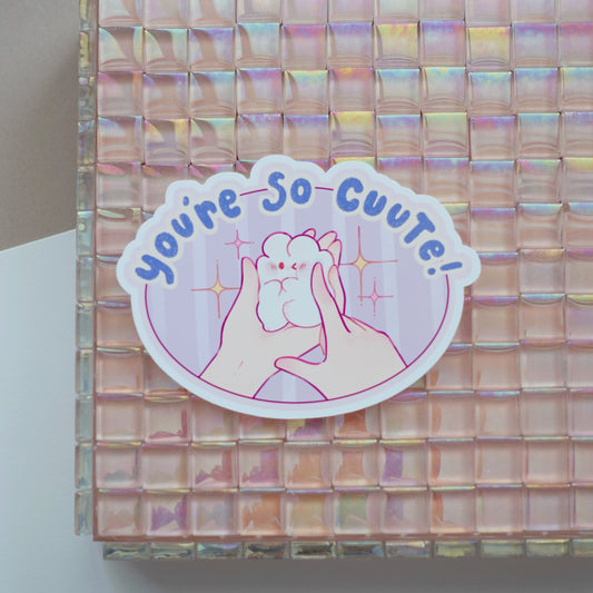 You're So Cute! Sticker